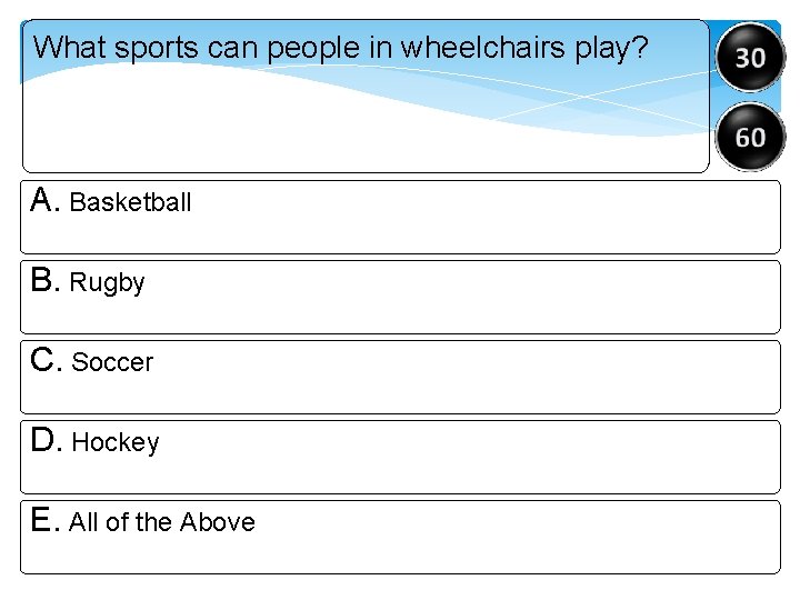 What sports can people in wheelchairs play? A. Basketball B. Rugby C. Soccer D.