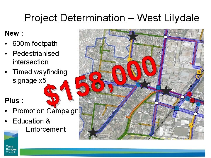 Project Determination – West Lilydale New : • 600 m footpath • Pedestrianised intersection