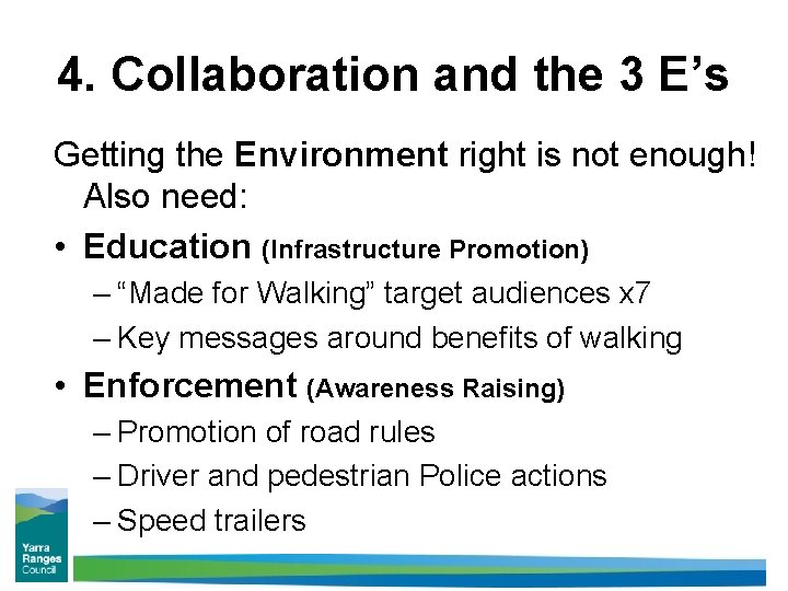 4. Collaboration and the 3 E’s Getting the Environment right is not enough! Also