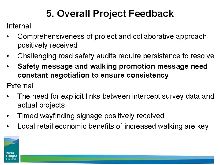 5. Overall Project Feedback Internal • Comprehensiveness of project and collaborative approach positively received