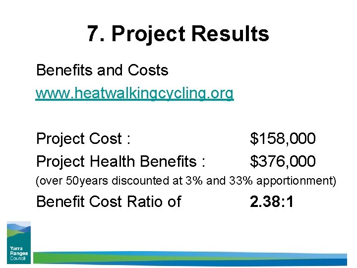 7. Project Results Benefits and Costs www. heatwalkingcycling. org Project Cost : Project Health