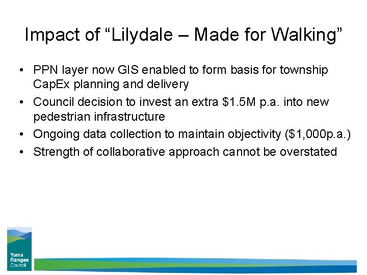 Impact of “Lilydale – Made for Walking” • PPN layer now GIS enabled to