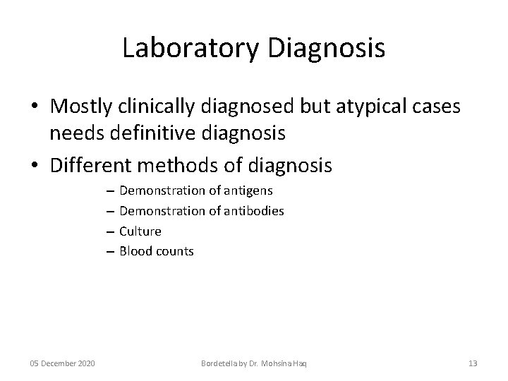 Laboratory Diagnosis • Mostly clinically diagnosed but atypical cases needs definitive diagnosis • Different