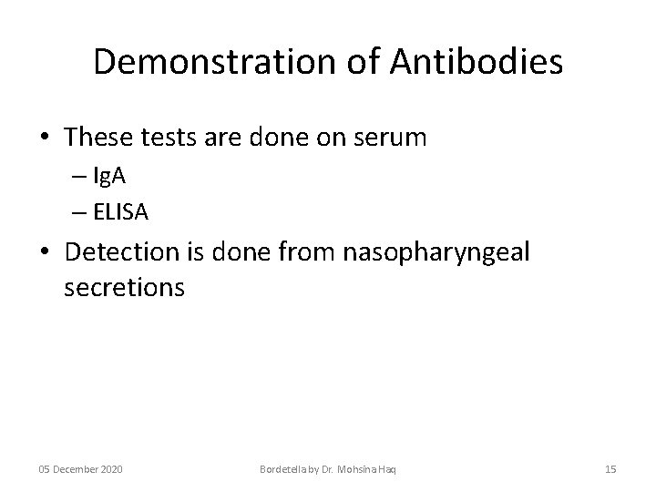 Demonstration of Antibodies • These tests are done on serum – Ig. A –