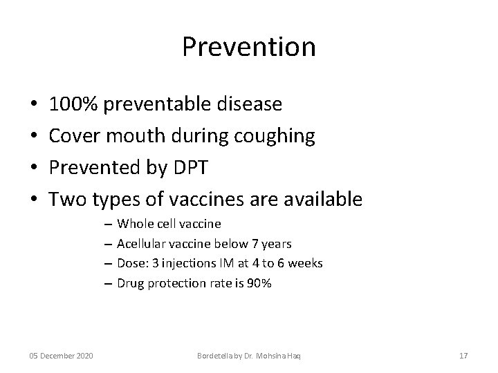 Prevention • • 100% preventable disease Cover mouth during coughing Prevented by DPT Two