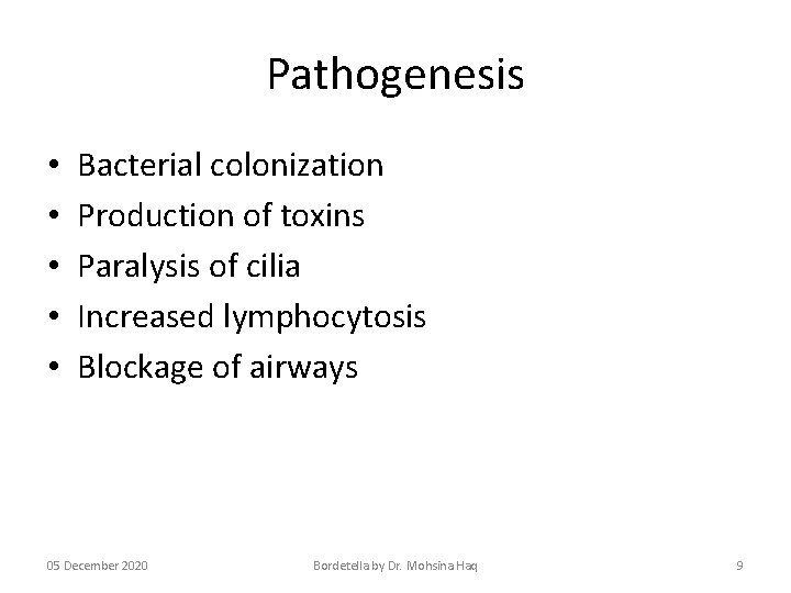 Pathogenesis • • • Bacterial colonization Production of toxins Paralysis of cilia Increased lymphocytosis