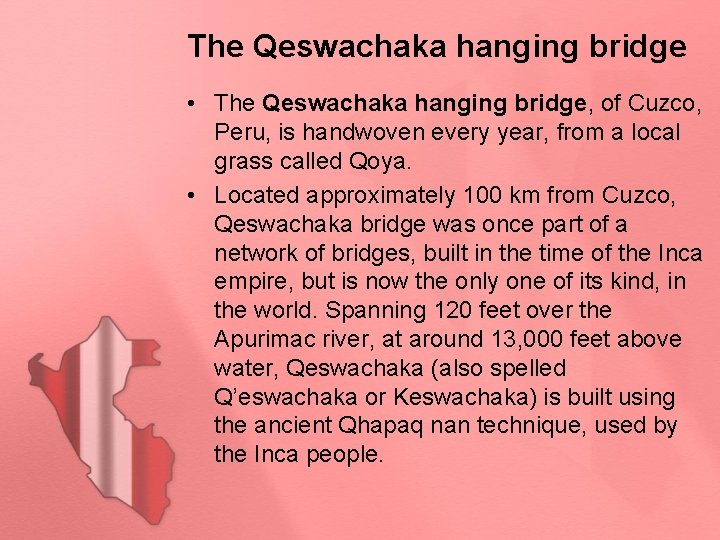 The Qeswachaka hanging bridge • The Qeswachaka hanging bridge, of Cuzco, Peru, is handwoven