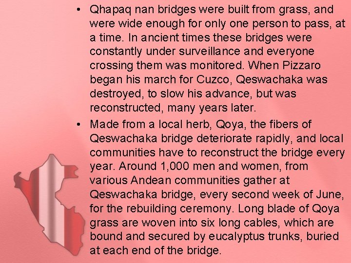  • Qhapaq nan bridges were built from grass, and were wide enough for