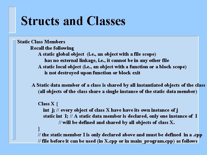 Structs and Classes Static Class Members Recall the following A static global object (i.