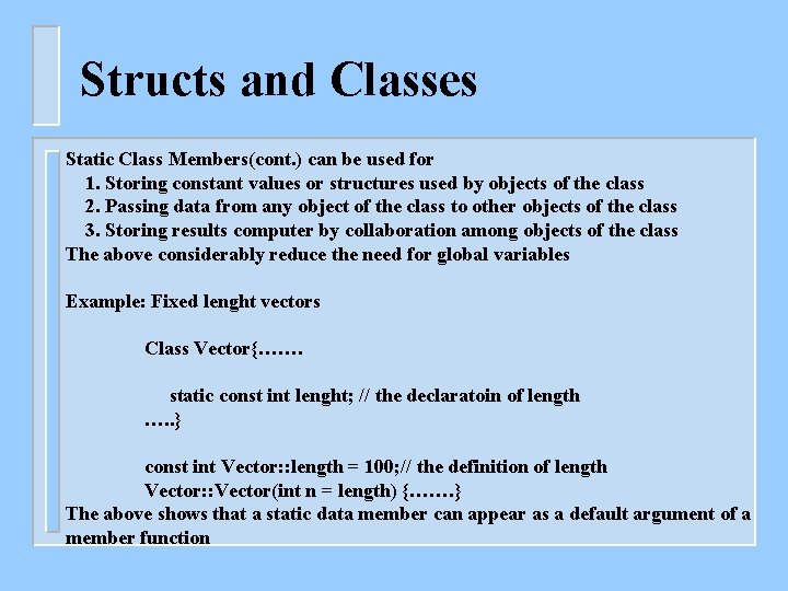 Structs and Classes Static Class Members(cont. ) can be used for 1. Storing constant