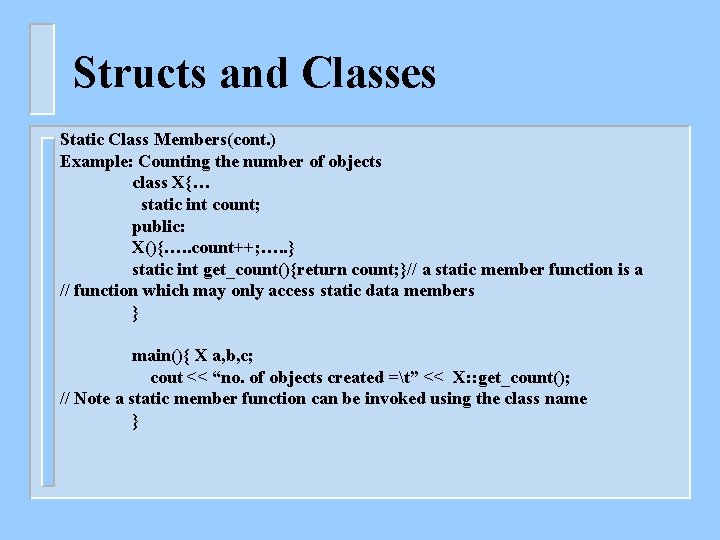 Structs and Classes Static Class Members(cont. ) Example: Counting the number of objects class