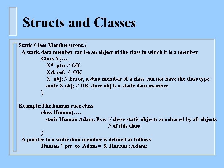 Structs and Classes Static Class Members(cont. ) A static data member can be an