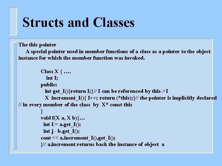 Structs and Classes The this pointer A special pointer used in member functions of