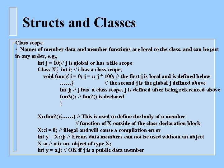 Structs and Classes Class scope • Names of member data and member functions are