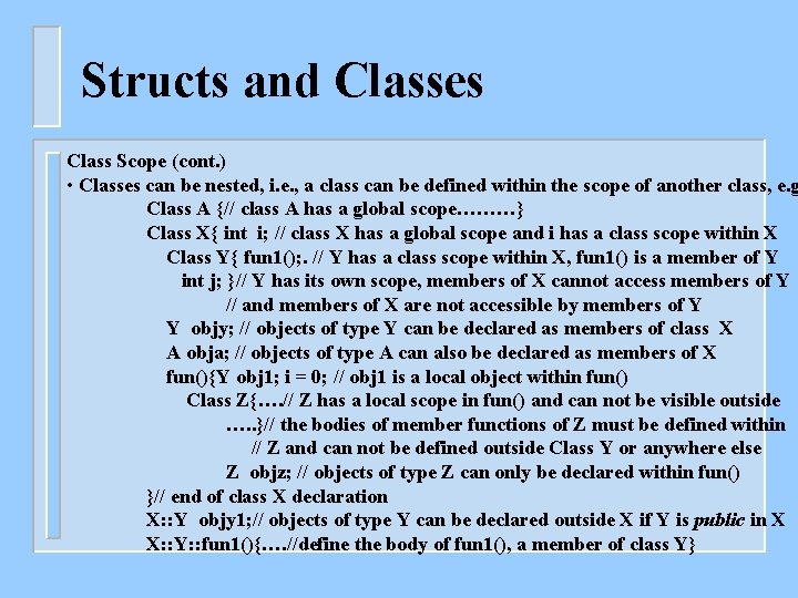 Structs and Classes Class Scope (cont. ) • Classes can be nested, i. e.