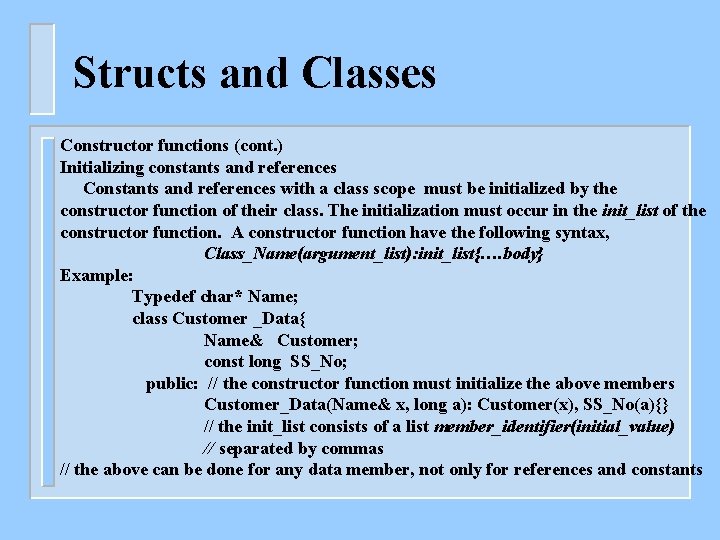 Structs and Classes Constructor functions (cont. ) Initializing constants and references Constants and references