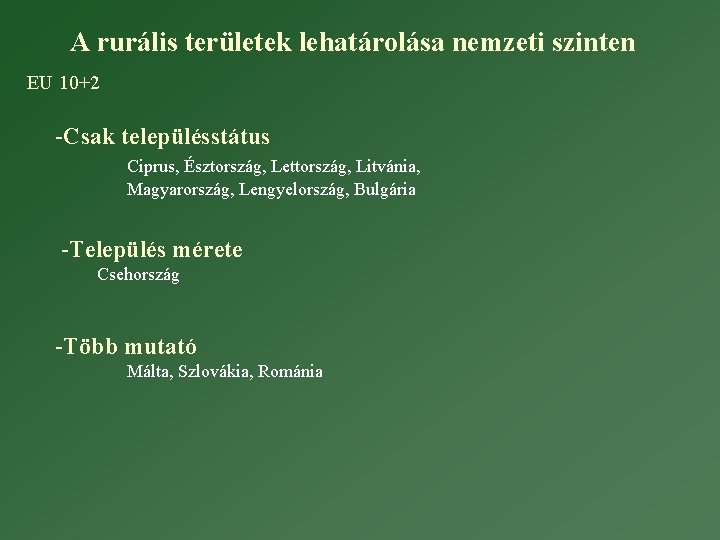 A rurális területek lehatárolása nemzeti szinten EU 10+2 -Csak településstátus Ciprus, Észtország, Lettország, Litvánia,