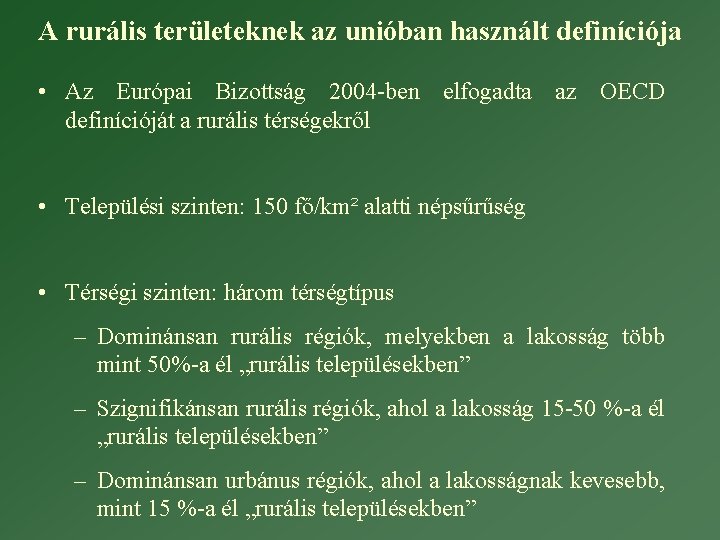 A rurális területeknek az unióban használt definíciója • Az Európai Bizottság 2004 -ben elfogadta