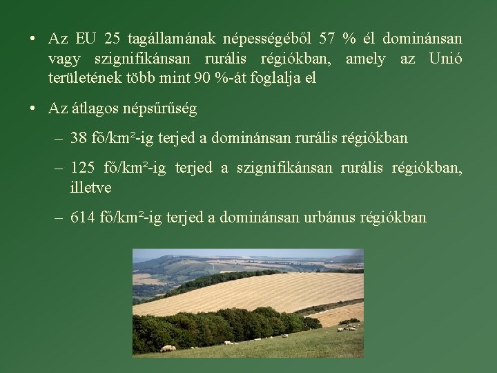  • Az EU 25 tagállamának népességéből 57 % él dominánsan vagy szignifikánsan rurális