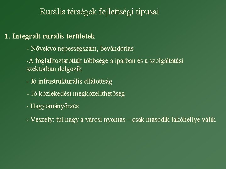 Rurális térségek fejlettségi típusai 1. Integrált rurális területek - Növekvő népességszám, bevándorlás -A foglalkoztatottak