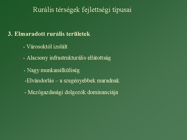 Rurális térségek fejlettségi típusai 3. Elmaradott rurális területek - Városoktól izolált - Alacsony infrastrukturális