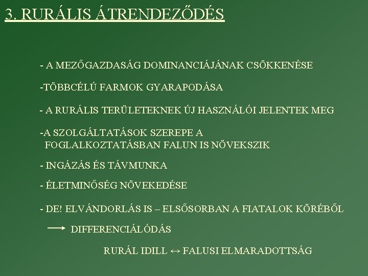 3. RURÁLIS ÁTRENDEZŐDÉS - A MEZŐGAZDASÁG DOMINANCIÁJÁNAK CSÖKKENÉSE -TÖBBCÉLÚ FARMOK GYARAPODÁSA - A RURÁLIS