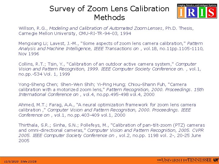 Survey of Zoom Lens Calibration Methods Willson, R. G. , Modeling and Calibration of