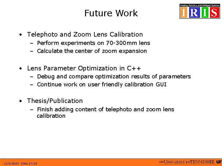 Future Work • Telephoto and Zoom Lens Calibration – Perform experiments on 70 -300