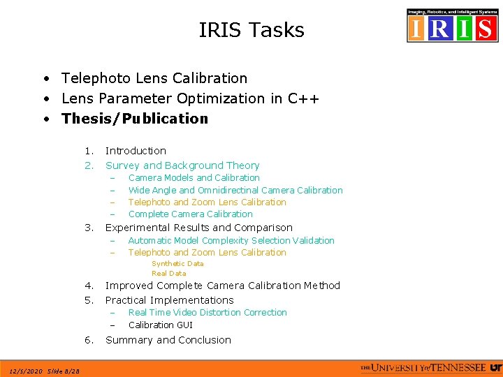 IRIS Tasks • Telephoto Lens Calibration • Lens Parameter Optimization in C++ • Thesis/Publication