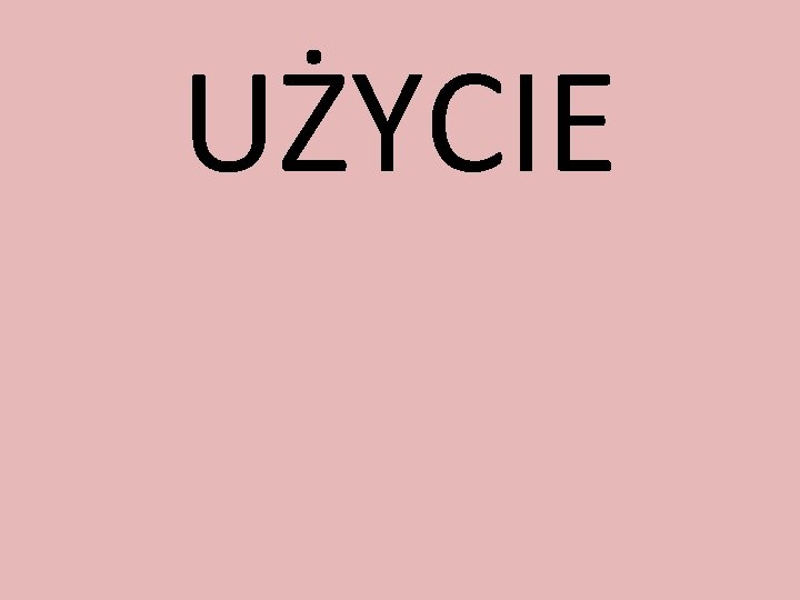 UŻYCIE 