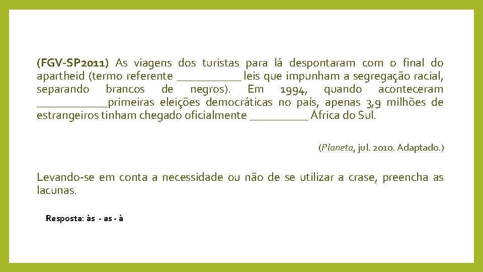 (FGV-SP 2011) As viagens dos turistas para lá despontaram com o final do apartheid