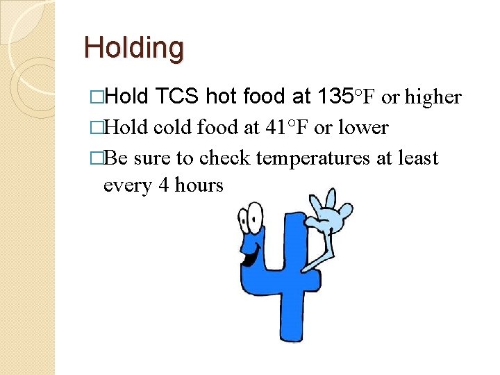 Holding �Hold TCS hot food at 135°F or higher �Hold cold food at 41°F