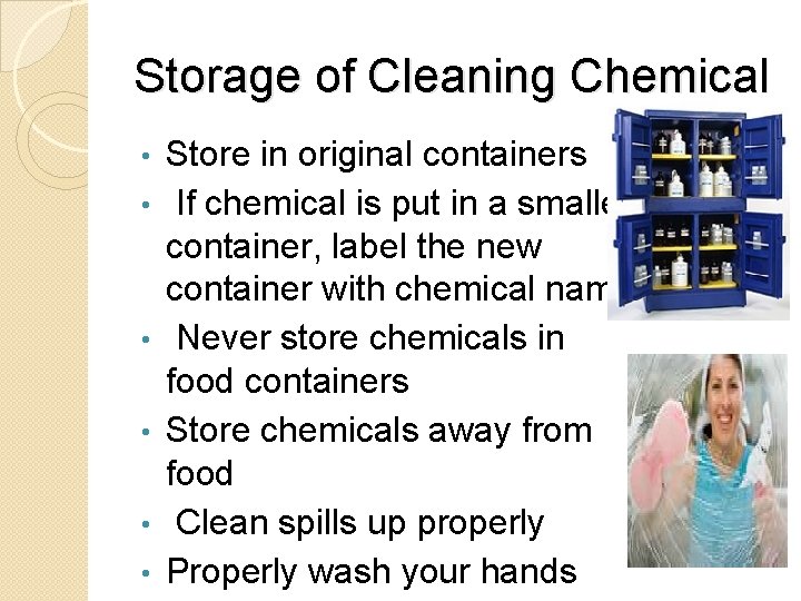 Storage of Cleaning Chemical • • • Store in original containers If chemical is