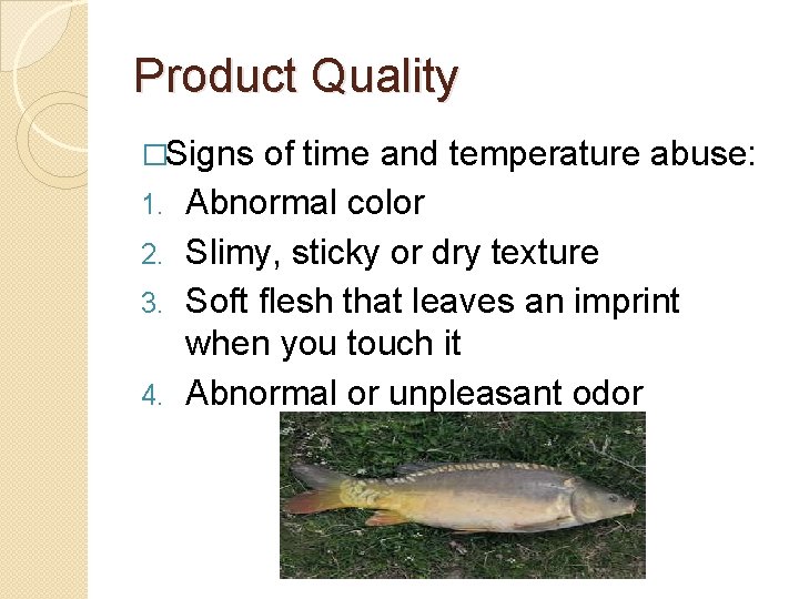 Product Quality �Signs 1. 2. 3. 4. of time and temperature abuse: Abnormal color