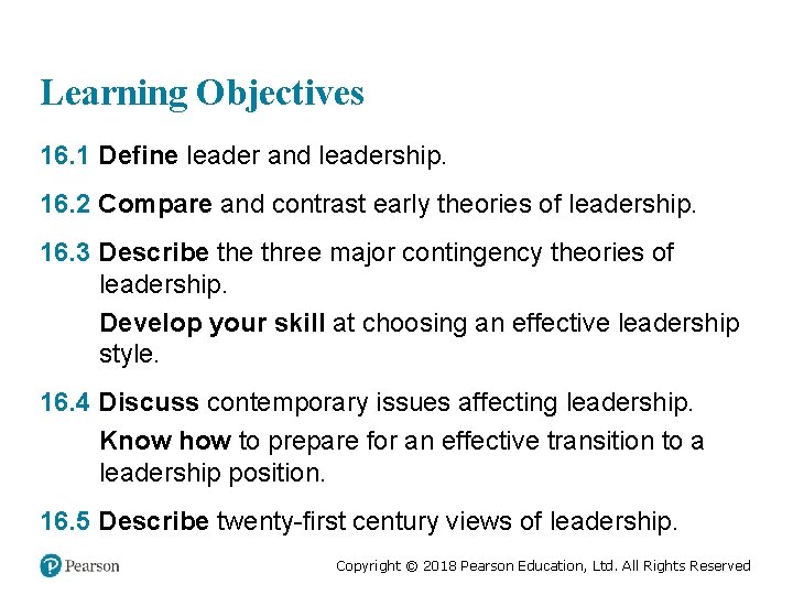 Learning Objectives 16. 1 Define leader and leadership. 16. 2 Compare and contrast early