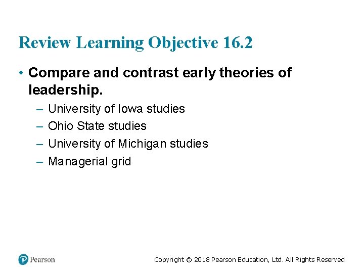 Review Learning Objective 16. 2 • Compare and contrast early theories of leadership. –