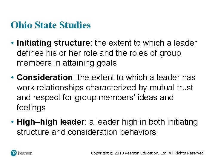Ohio State Studies • Initiating structure: the extent to which a leader defines his