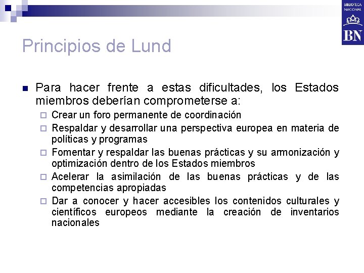 Principios de Lund n Para hacer frente a estas dificultades, los Estados miembros deberían