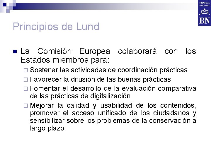 Principios de Lund n La Comisión Europea colaborará con los Estados miembros para: ¨