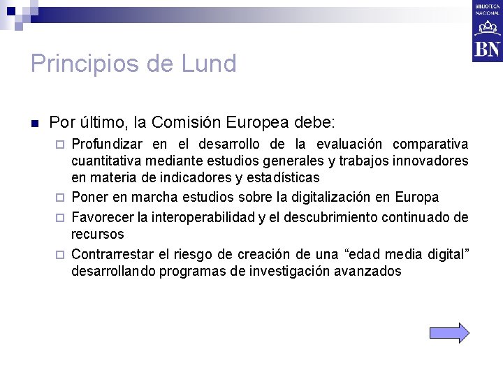 Principios de Lund n Por último, la Comisión Europea debe: Profundizar en el desarrollo