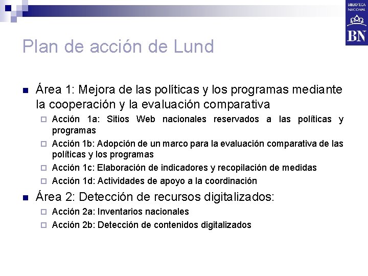 Plan de acción de Lund n Área 1: Mejora de las políticas y los
