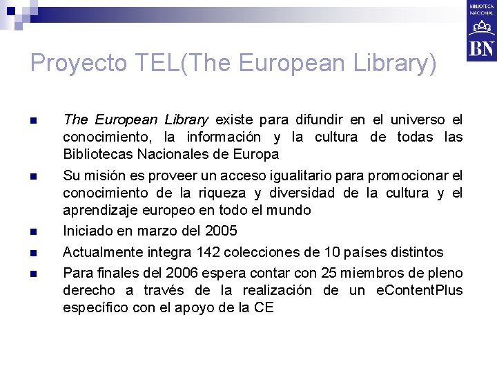 Proyecto TEL(The European Library) n n n The European Library existe para difundir en