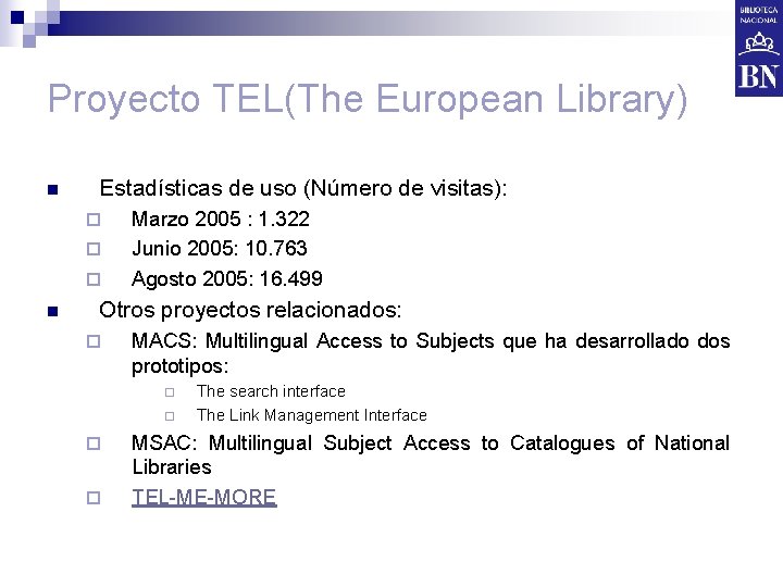 Proyecto TEL(The European Library) n Estadísticas de uso (Número de visitas): ¨ ¨ ¨