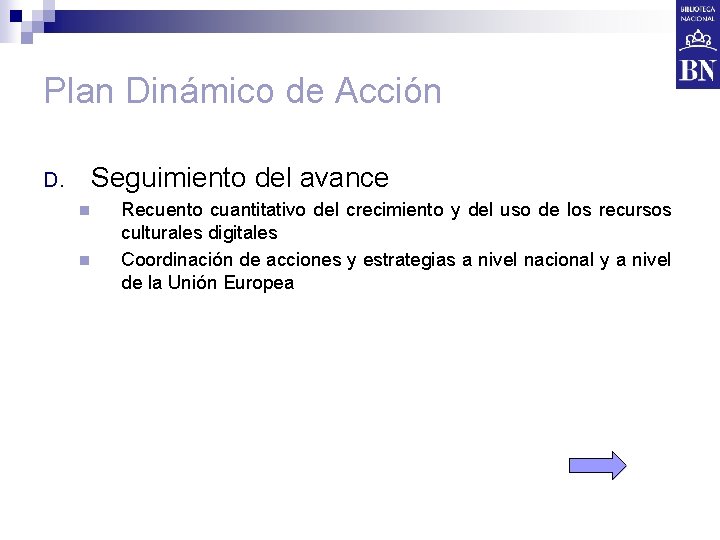 Plan Dinámico de Acción Seguimiento del avance D. n n Recuento cuantitativo del crecimiento