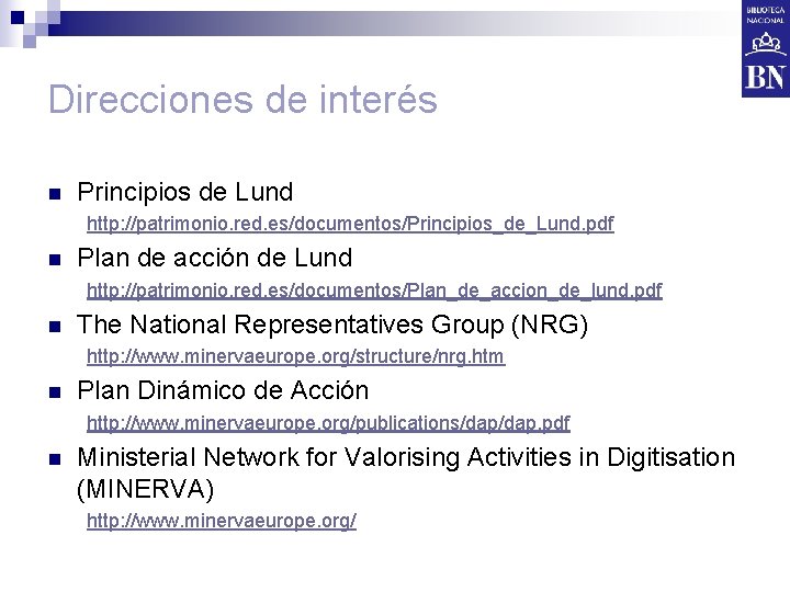 Direcciones de interés n Principios de Lund http: //patrimonio. red. es/documentos/Principios_de_Lund. pdf n Plan