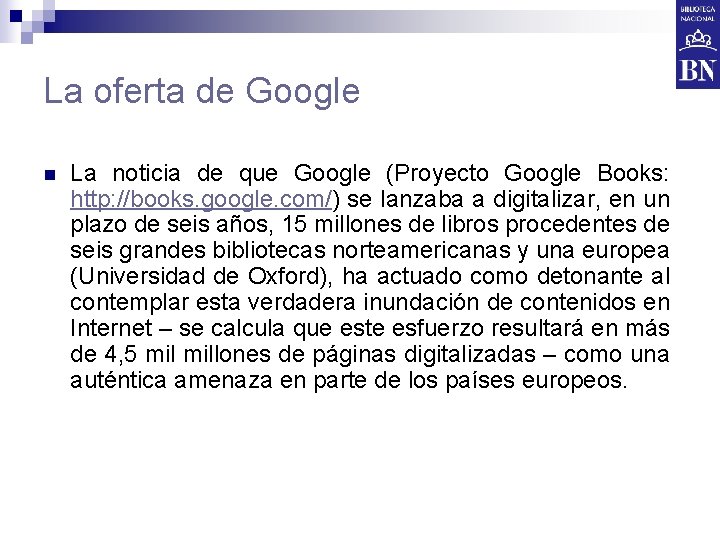 La oferta de Google n La noticia de que Google (Proyecto Google Books: http: