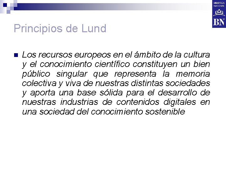 Principios de Lund n Los recursos europeos en el ámbito de la cultura y