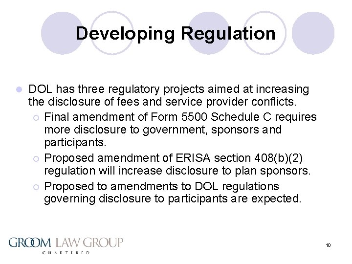 Developing Regulation l DOL has three regulatory projects aimed at increasing the disclosure of