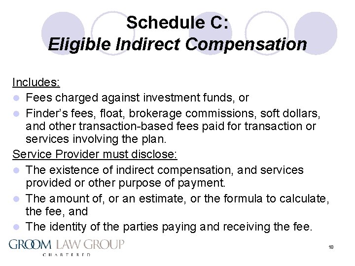Schedule C: Eligible Indirect Compensation Includes: l Fees charged against investment funds, or l
