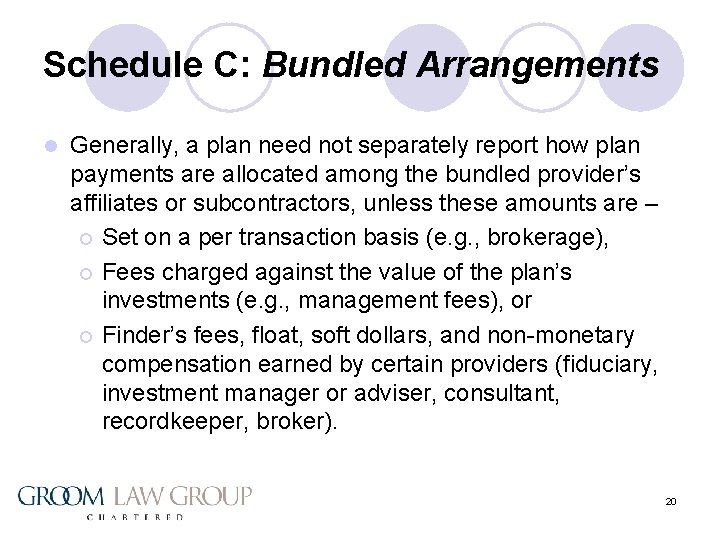 Schedule C: Bundled Arrangements l Generally, a plan need not separately report how plan